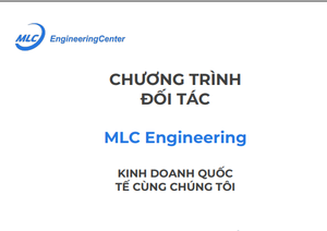 CHƯƠNG TRÌNH ĐỐI TÁC MLC Engineering KINH DOANH QUỐC TẾ CÙNG CHÚNG TÔI