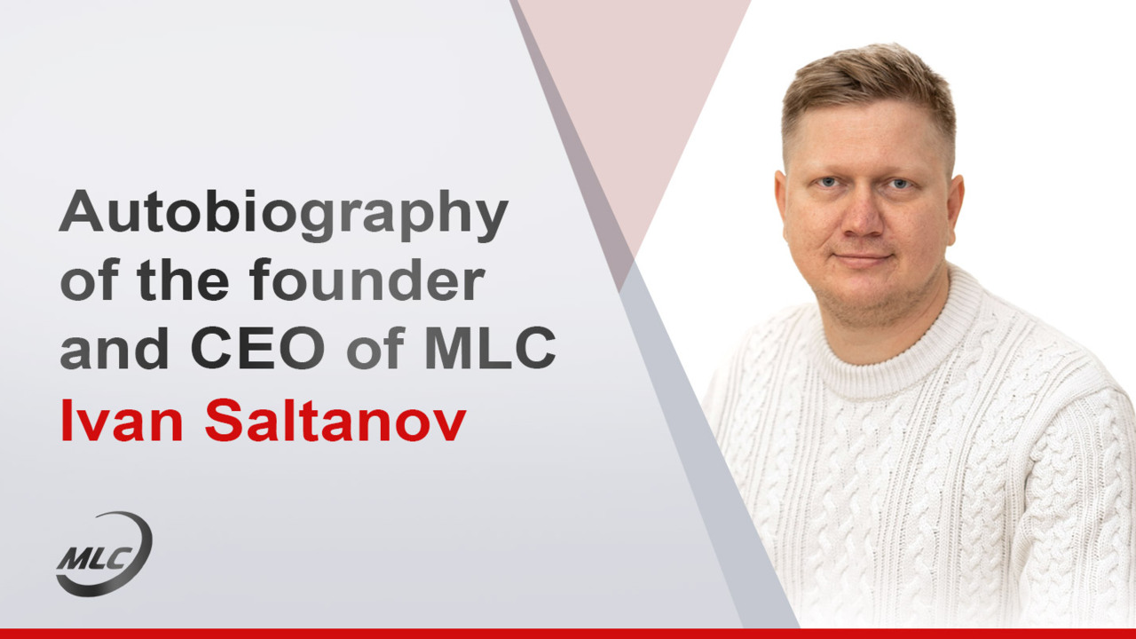 Autobiography of the founder and CEO of MLC Ivan Saltanov