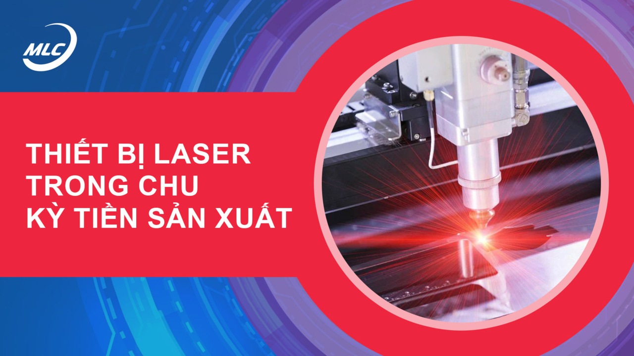 Thiết bị laser trong chu kỳ tiền sản xuất