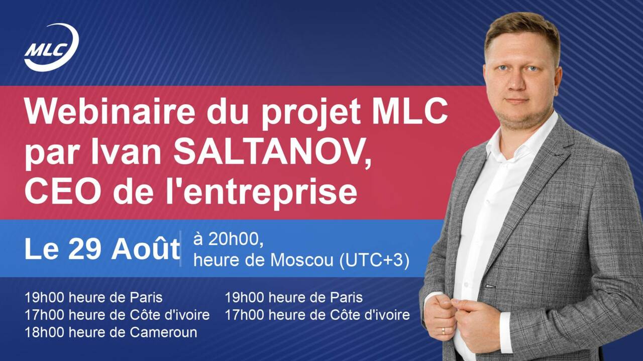 Webinaire de présentation du projet international MLC, animé par Ivan SALTANOV, CEO de l'entreprise