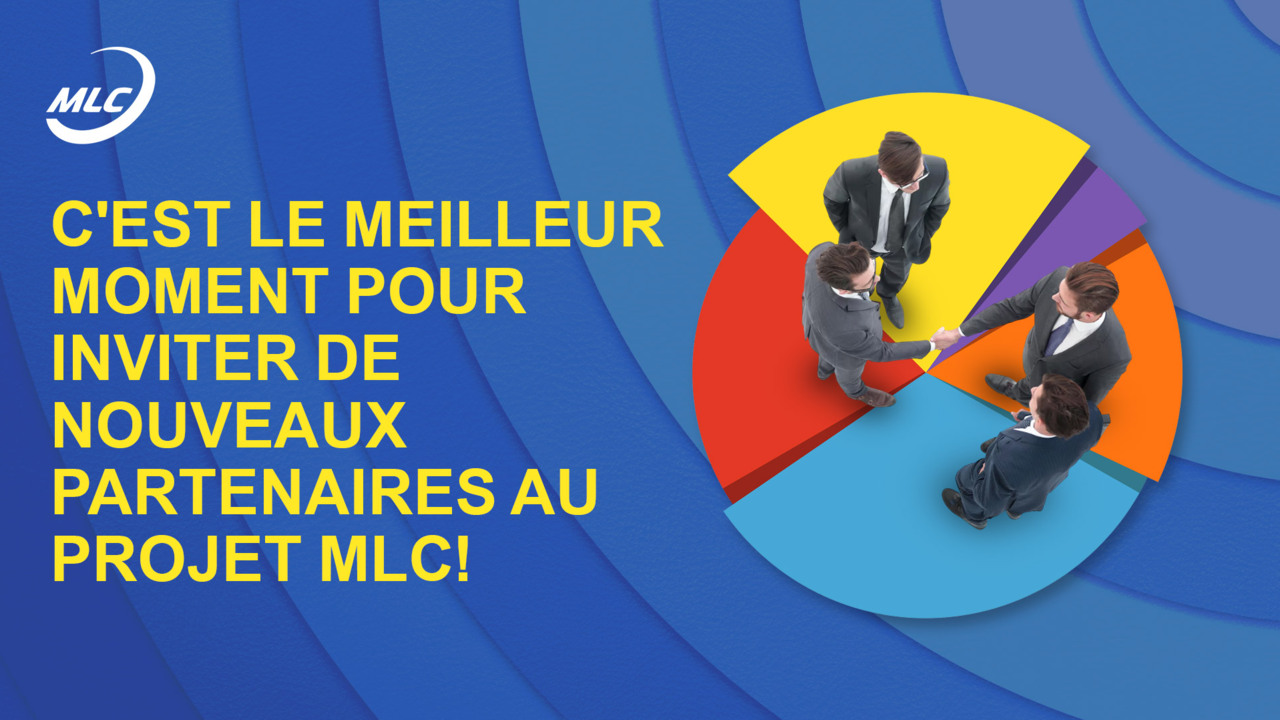 C'est le meilleur moment pour inviter de nouveaux partenaires au projet MLC !