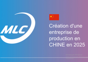 Création d'une entreprise de production en CHINE en 2025