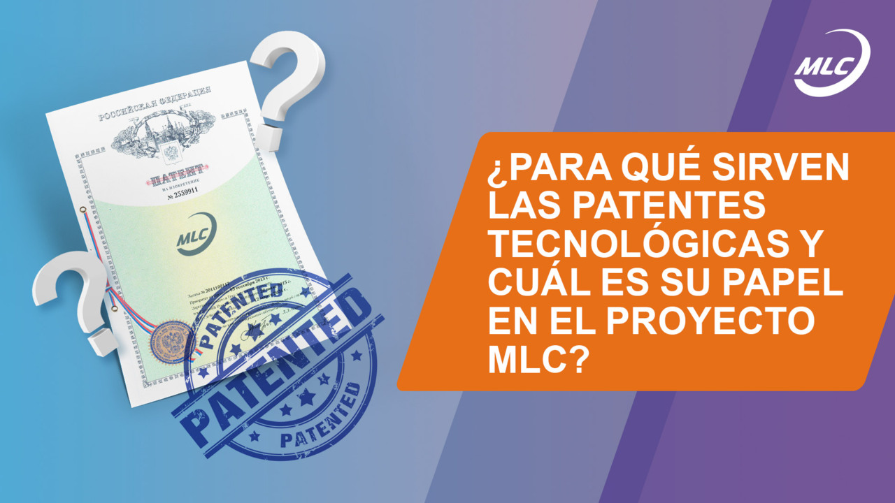 ¿Para qué sirven las patentes tecnológicas y cuál es su papel en el proyecto MLC?