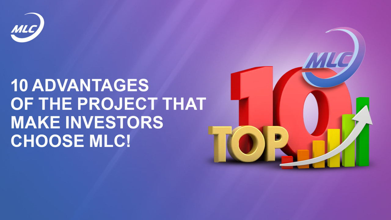 10 advantages of the project that make investors choose MLC!