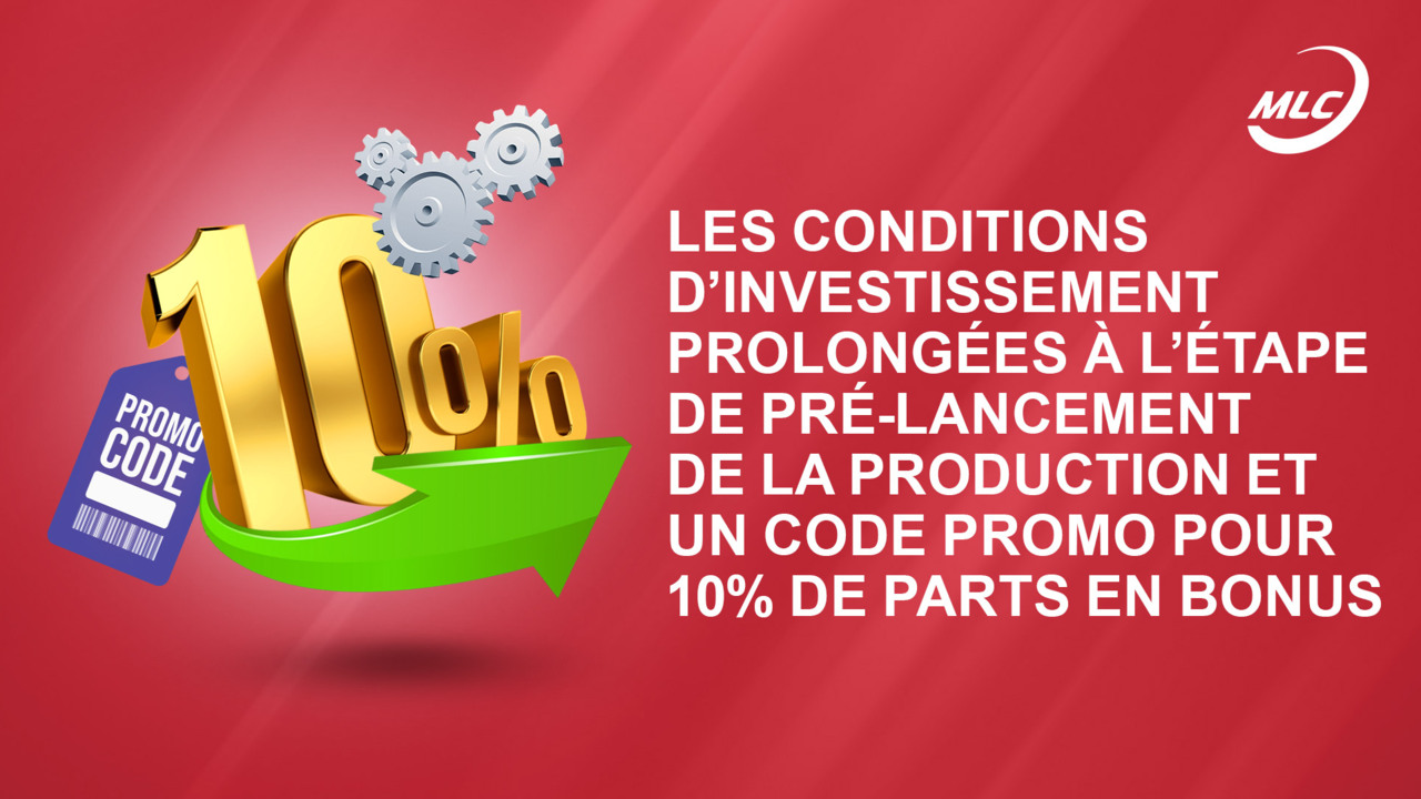 Les conditions d’investissement prolongées à l’étape de pré-lancement de la production et un code promo pour 10% de parts en bonus