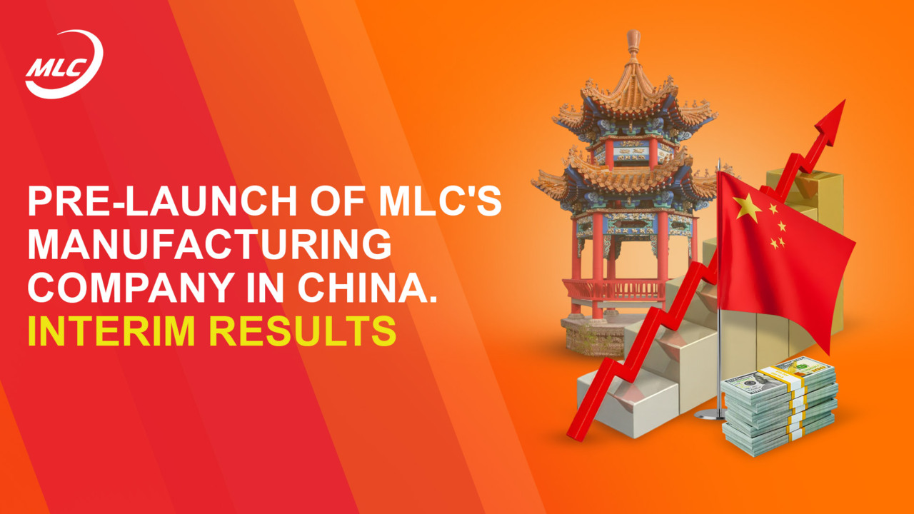 Pre-launch of MLC's manufacturing company in China. Interim results