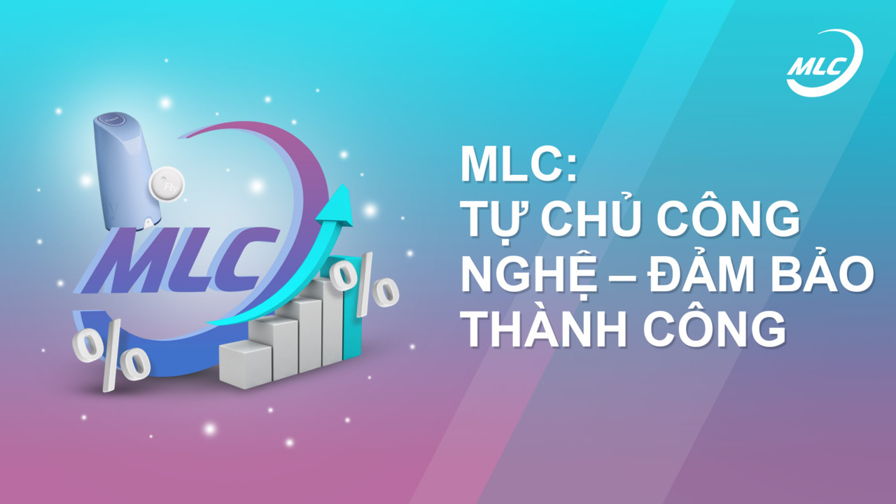 MLC: tự chủ công nghệ – đảm bảo thành công