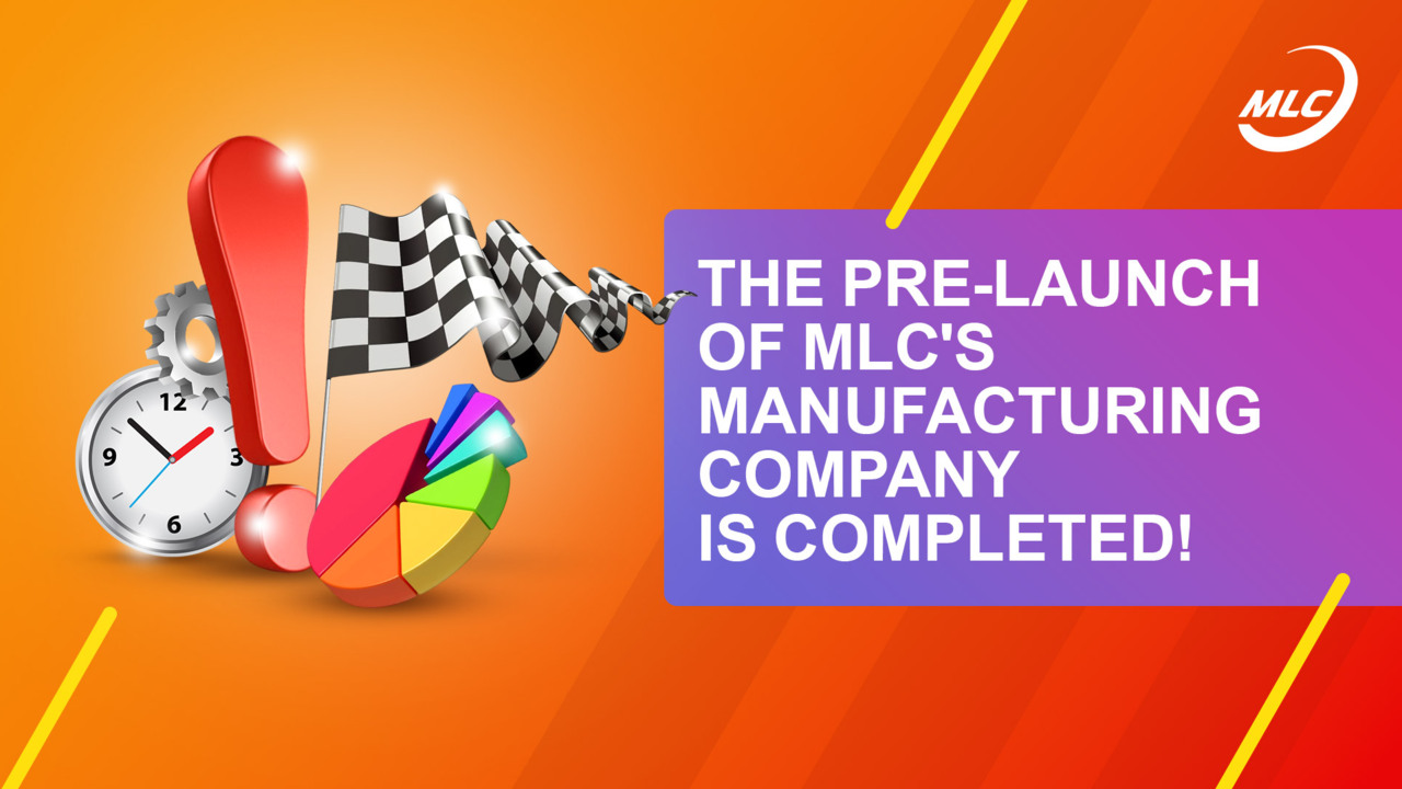 The pre-launch of MLC's manufacturing company is completed!