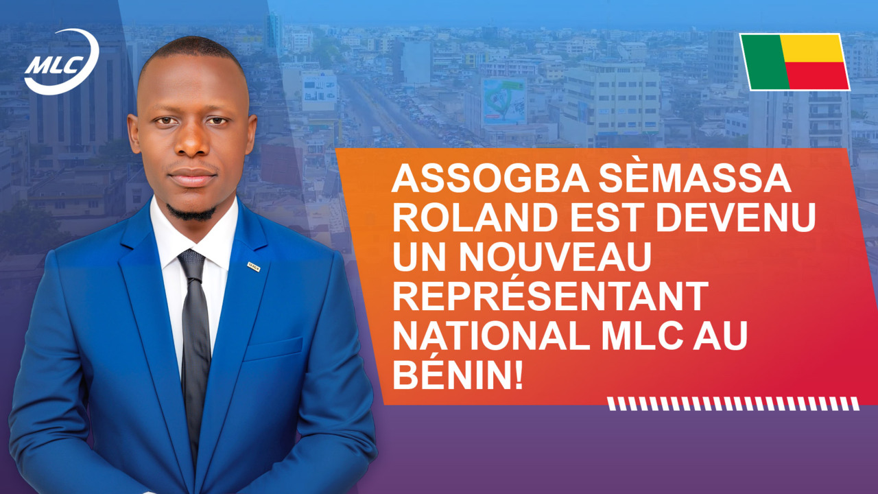 ASSOGBA Sèmassa Roland est devenu un nouveau Représentant national MLC au Bénin !