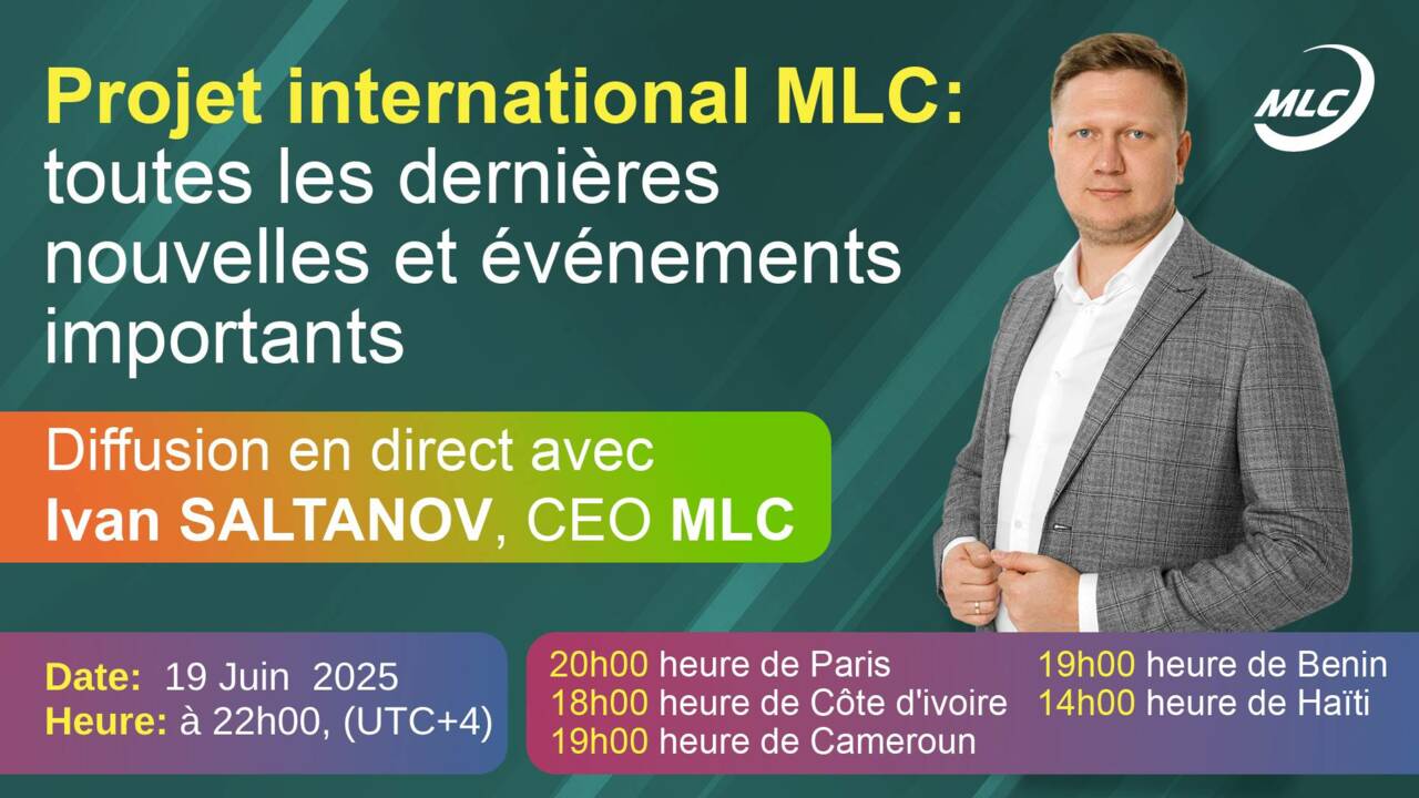 Projet international MLC : toutes les dernières nouvelles et événements importants . Diffusion en direct avec Ivan SALTANOV, CEO MLC