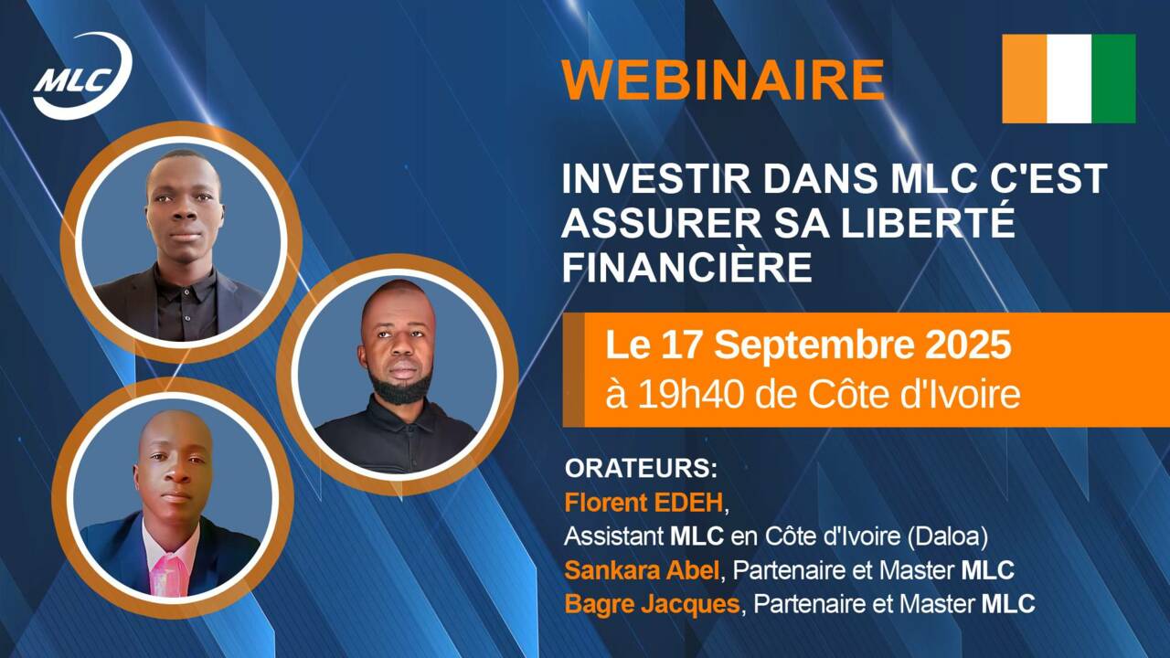 Webinaire. Investir dans MLC c'est assurer sa liberté financière