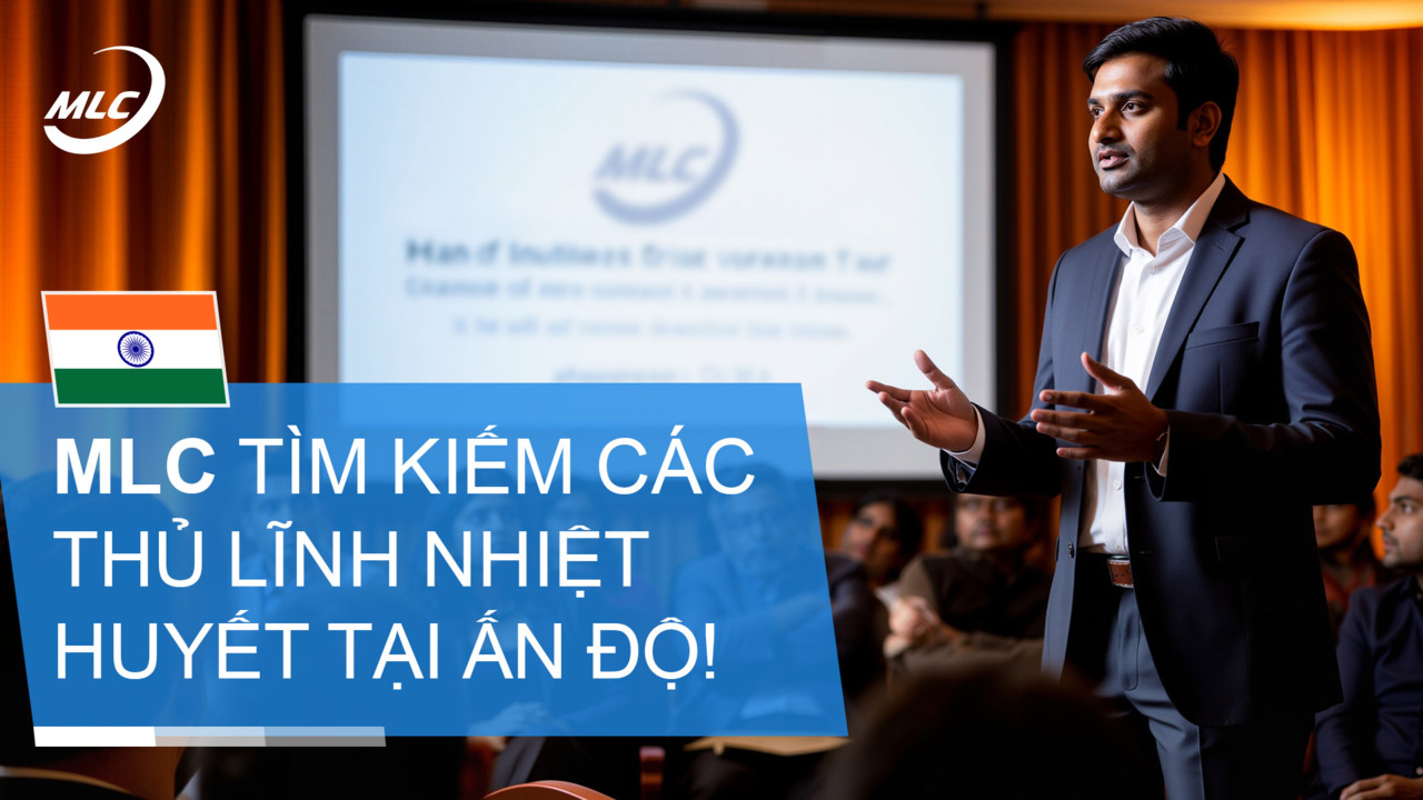 MLC tìm kiếm các thủ lĩnh nhiệt huyết tại Ấn Độ!