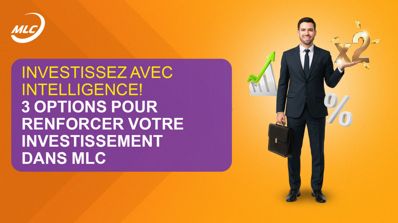 Investissez avec intelligence ! 3 options pour renforcer votre investissement dans MLC