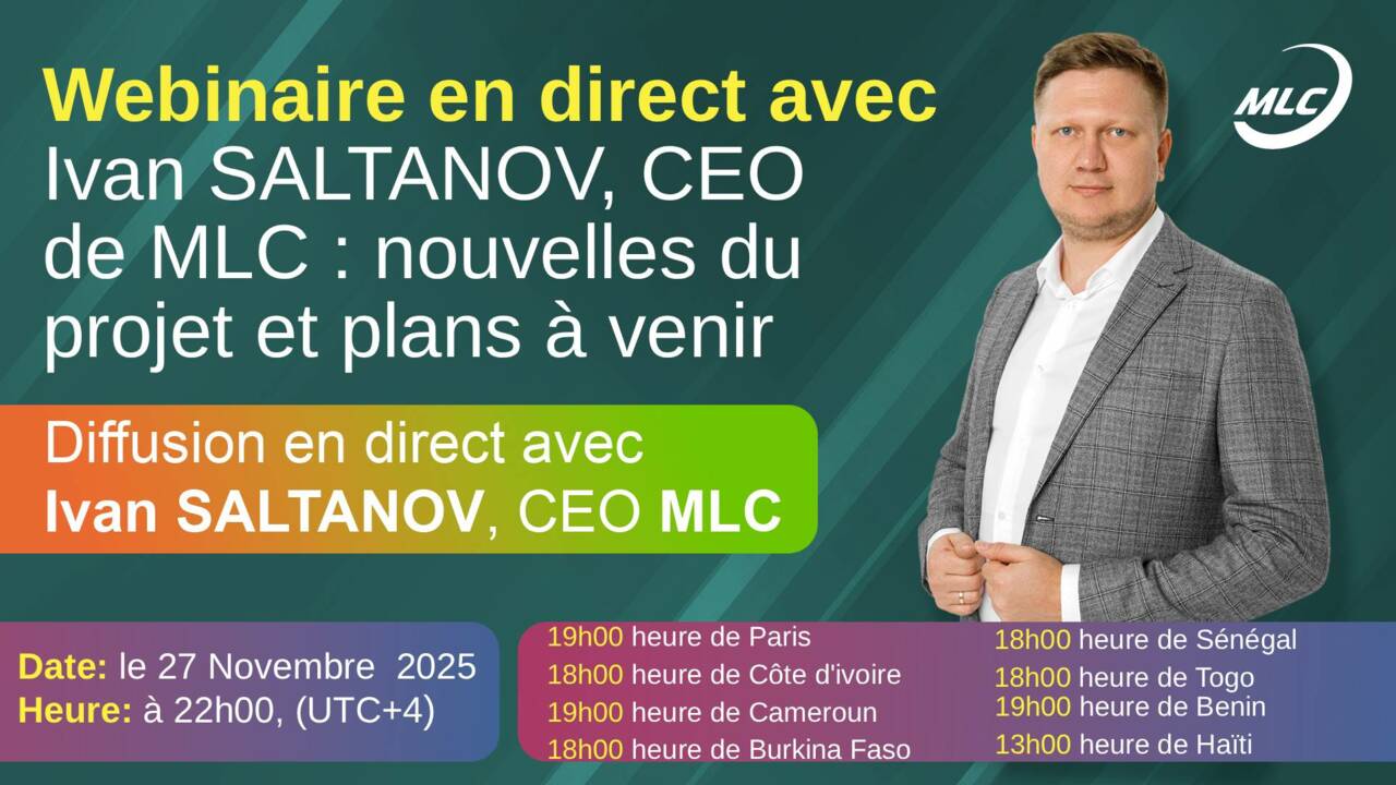 Webinaire en direct avec Ivan SALTANOV, CEO de MLC : nouvelles du projet et plans à venir