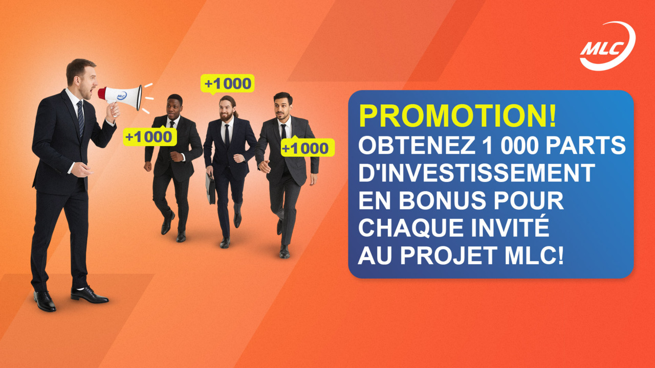 Promotion ! Obtenez 1 000 parts d'investissement en bonus pour chaque invité au projet MLC !