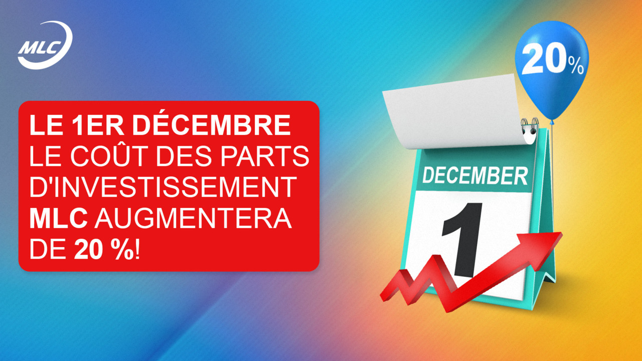Le 1er décembre le coût des parts d'investissement MLC augmentera de 20 % !