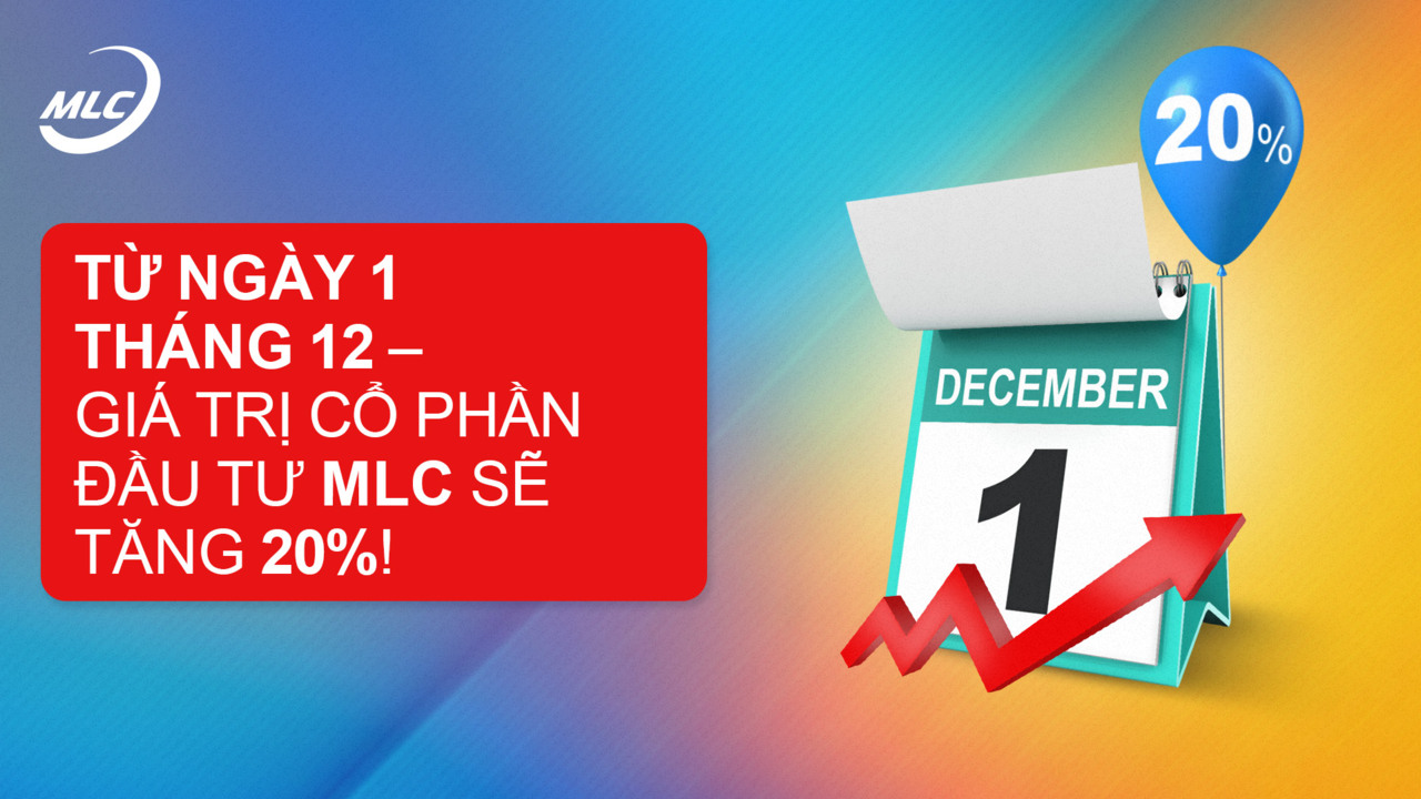 Từ ngày 1 tháng 12 — giá trị cổ phần đầu tư MLC sẽ tăng 20%!