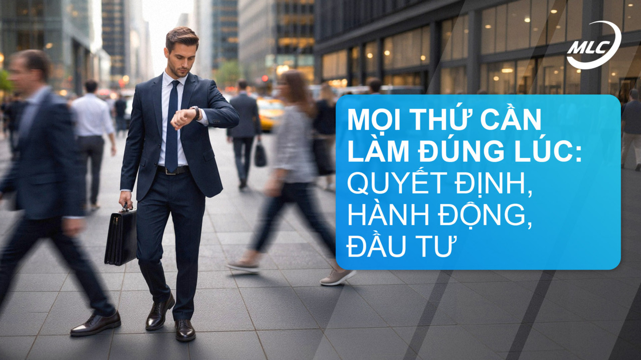 Mọi thứ cần làm đúng lúc: quyết định, hành động, đầu tư