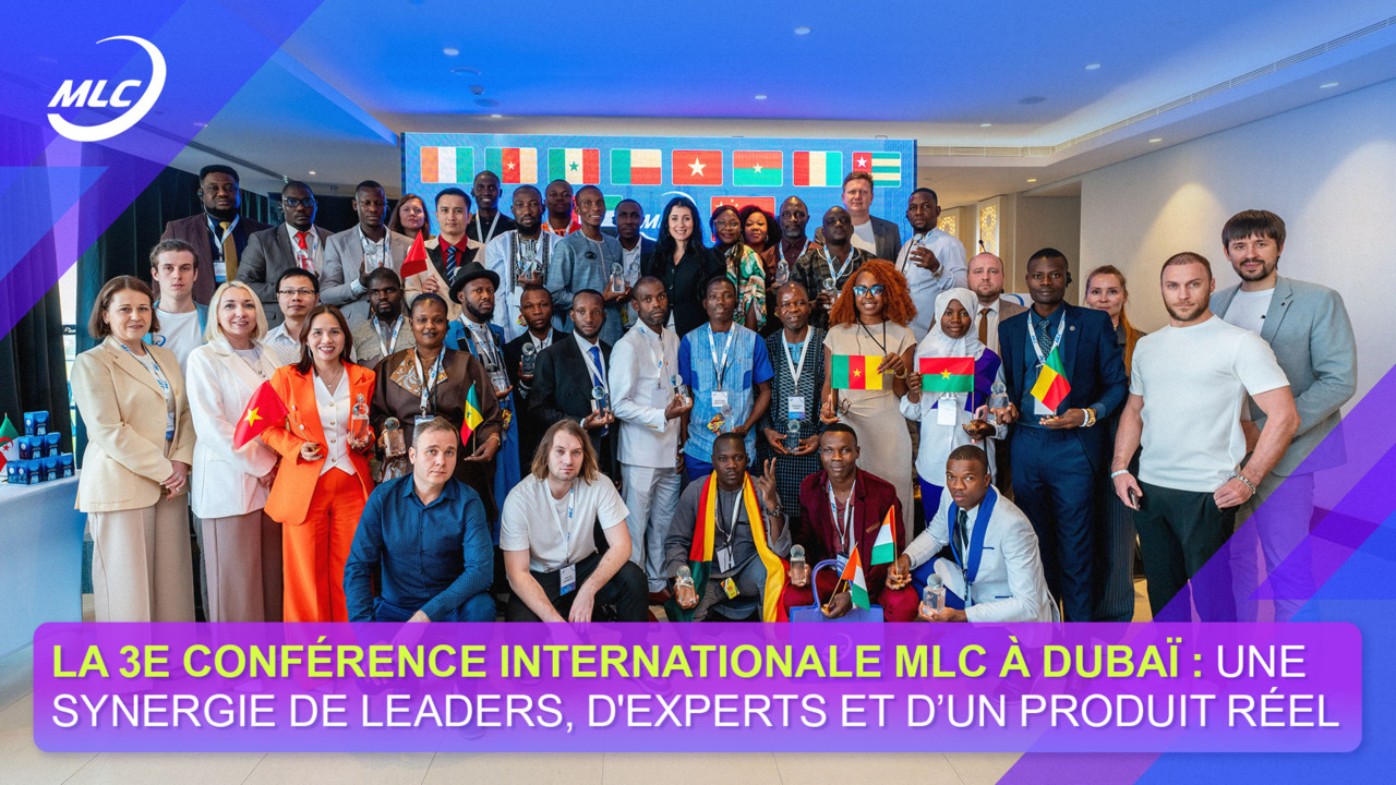 La 3e Conférence internationale MLC à Dubaï : une synergie de leaders, d'experts et d’un produit réel