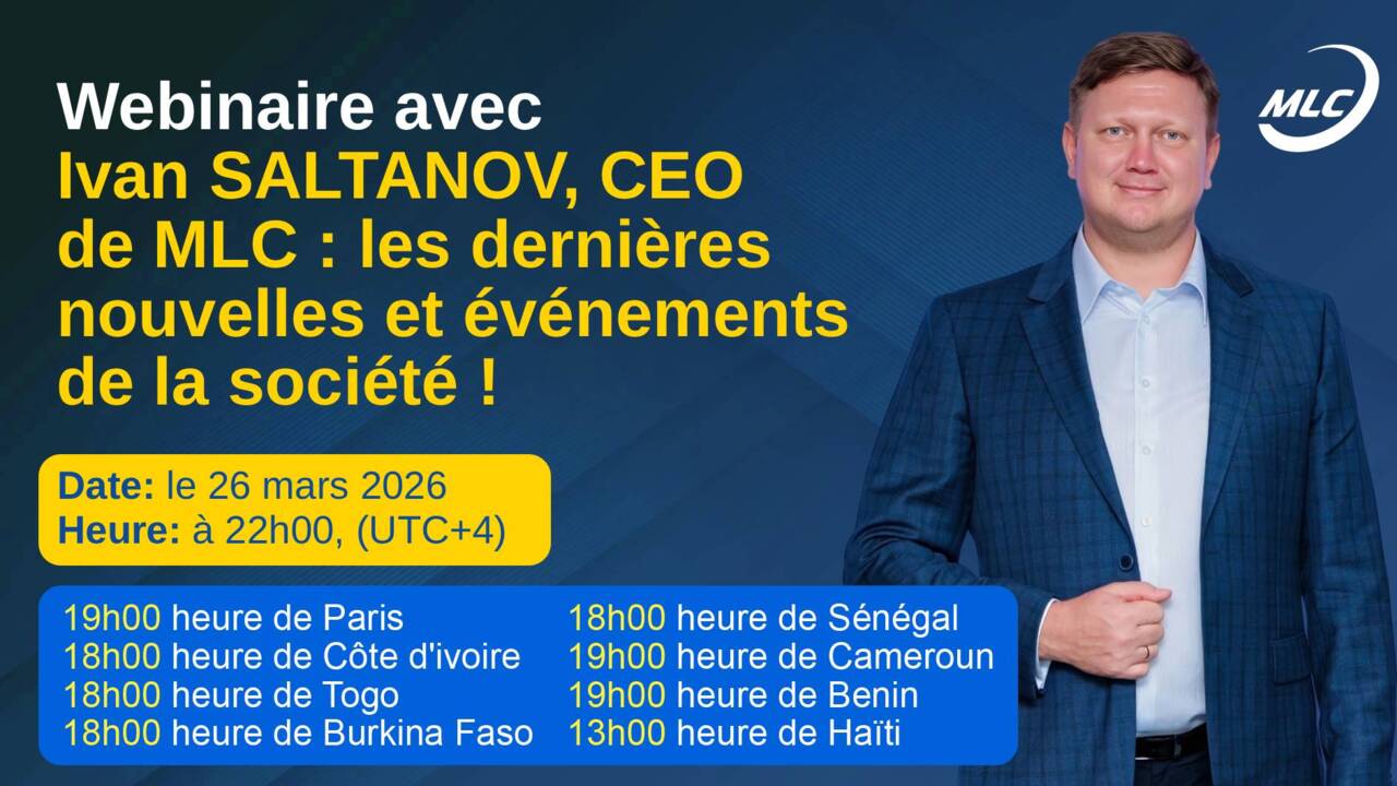 Webinaire avec Ivan SALTANOV, CEO de MLC : les dernières nouvelles et événements de la société !