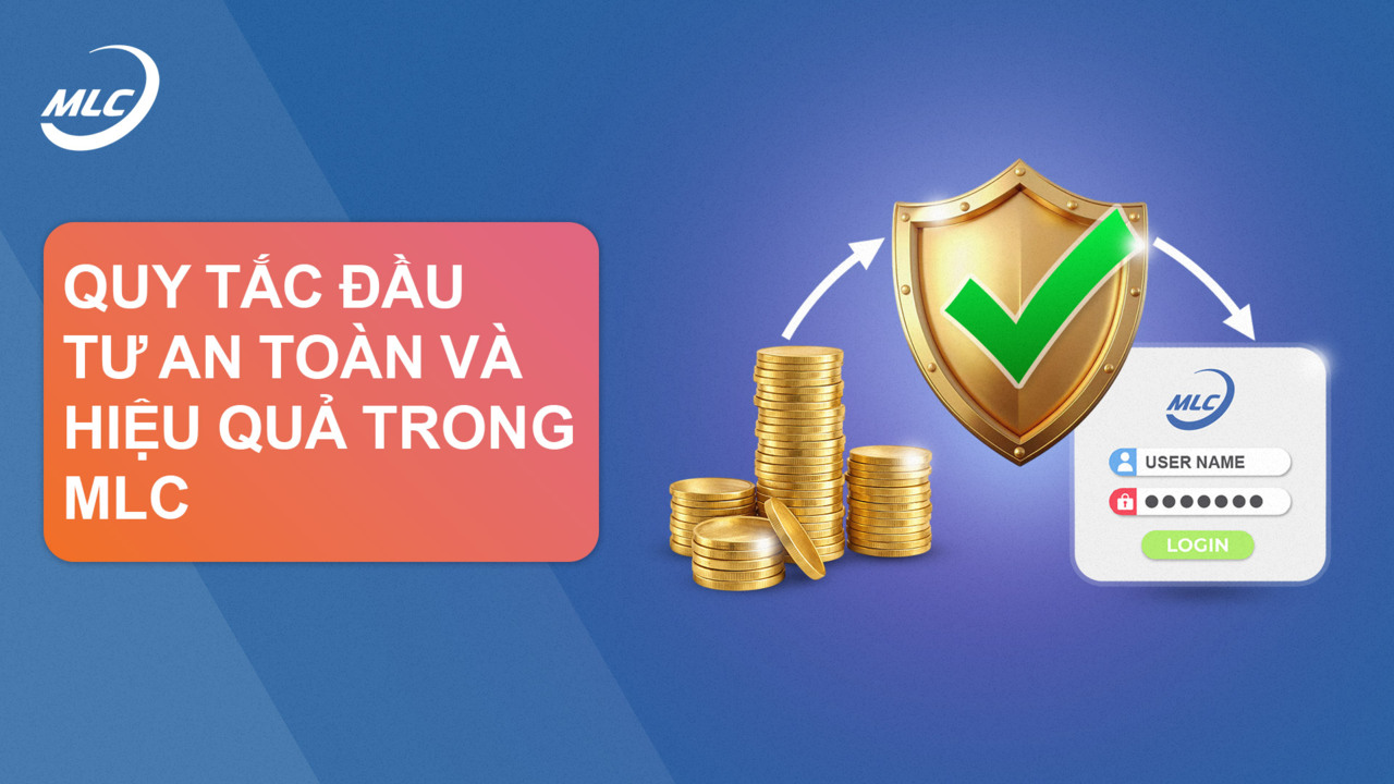 Quy tắc đầu tư an toàn và hiệu quả trong MLC