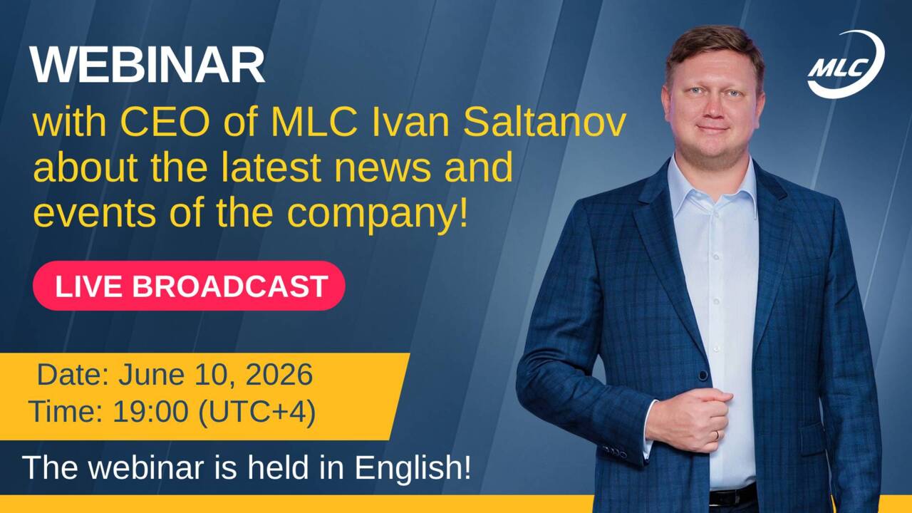 Webinar with CEO of MLC Ivan Saltanov about the latest news and events of the company!