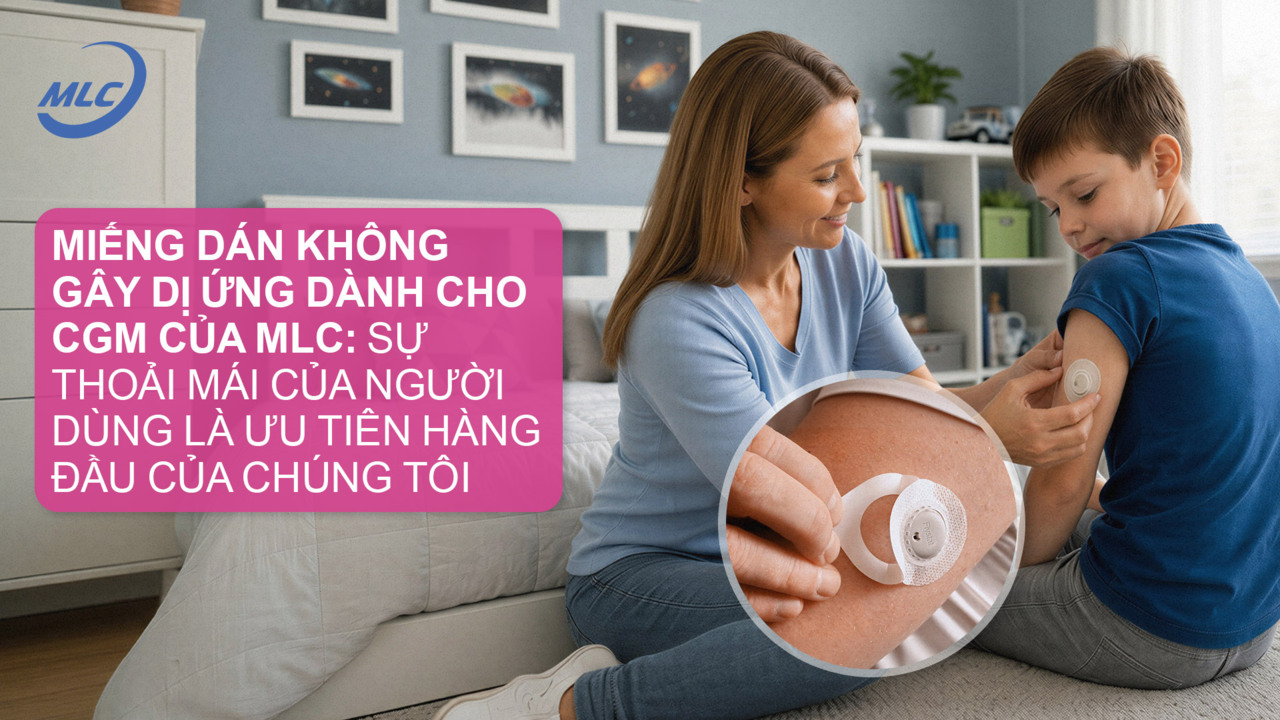 Miếng dán không gây dị ứng dành cho CGM của MLC: sự thoải mái của người dùng là ưu tiên hàng đầu của chúng tôi