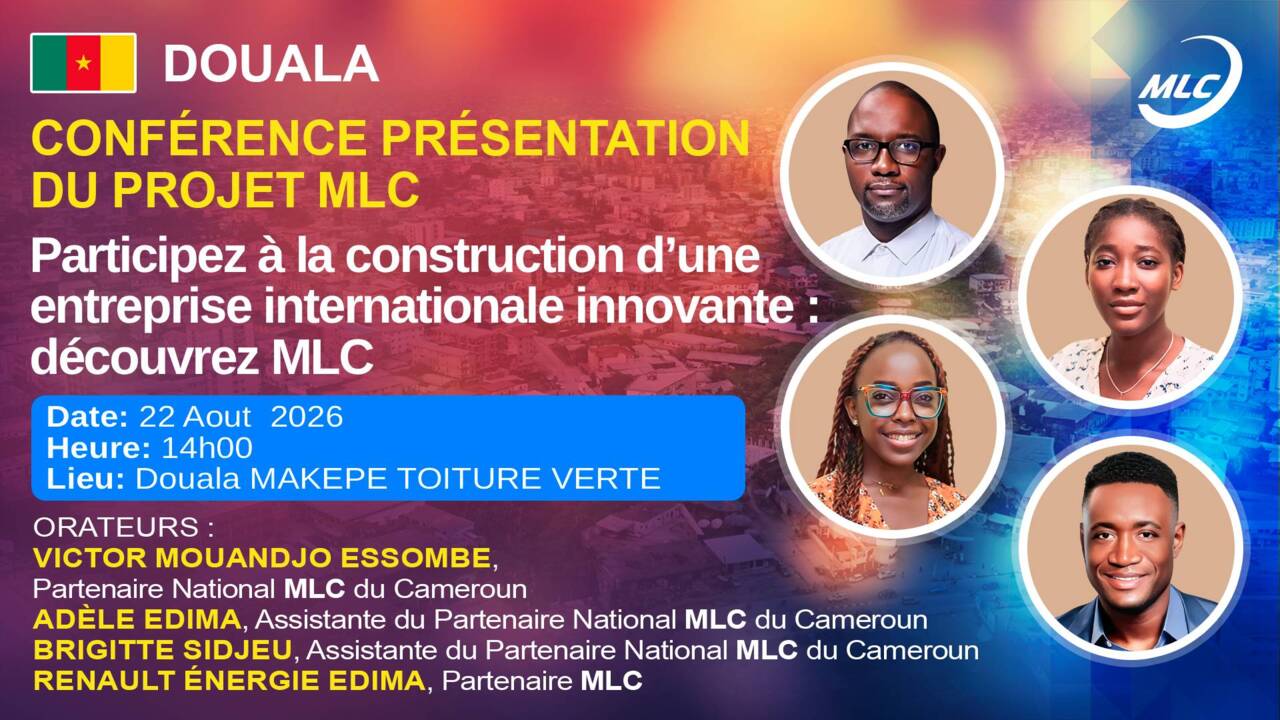Douala. Conférence Présentation du projet MLC. Participez à la construction d’une entreprise internationale innovante : découvrez MLC