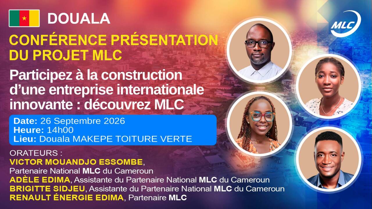 Douala. Conférence Présentation du projet MLC. Participez à la construction d’une entreprise internationale innovante : découvrez MLC