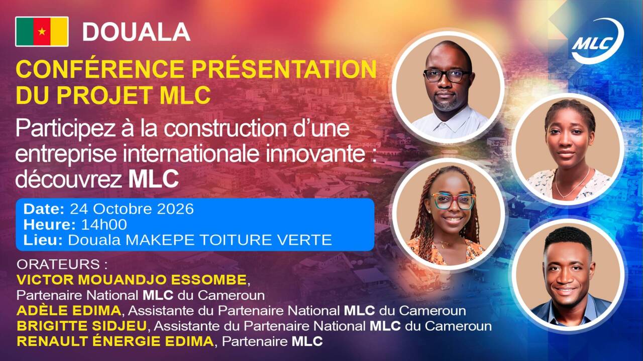 Douala. Conférence Présentation du projet MLC. Participez à la construction d’une entreprise internationale innovante : découvrez MLC
