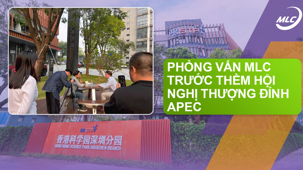 Phỏng vấn MLC trước thềm Hội nghị Thượng đỉnh APEC