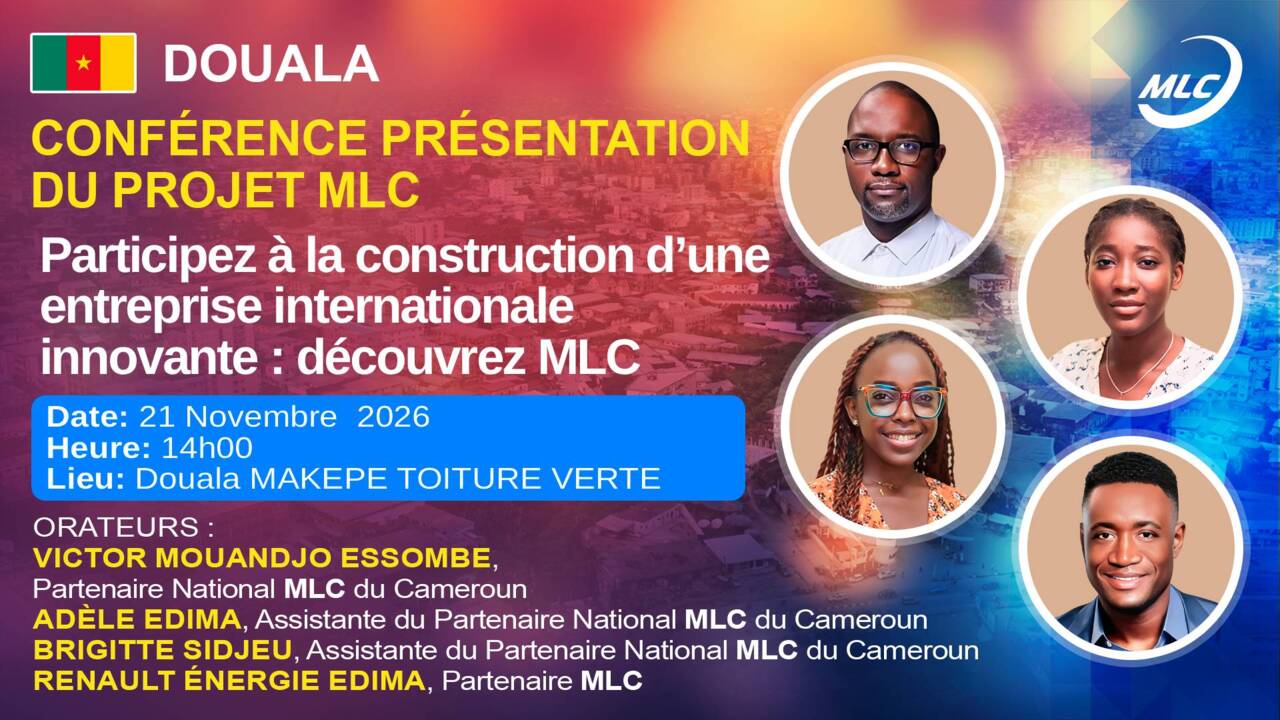Douala. Conférence Présentation du projet MLC. Participez à la construction d’une entreprise internationale innovante : découvrez MLC