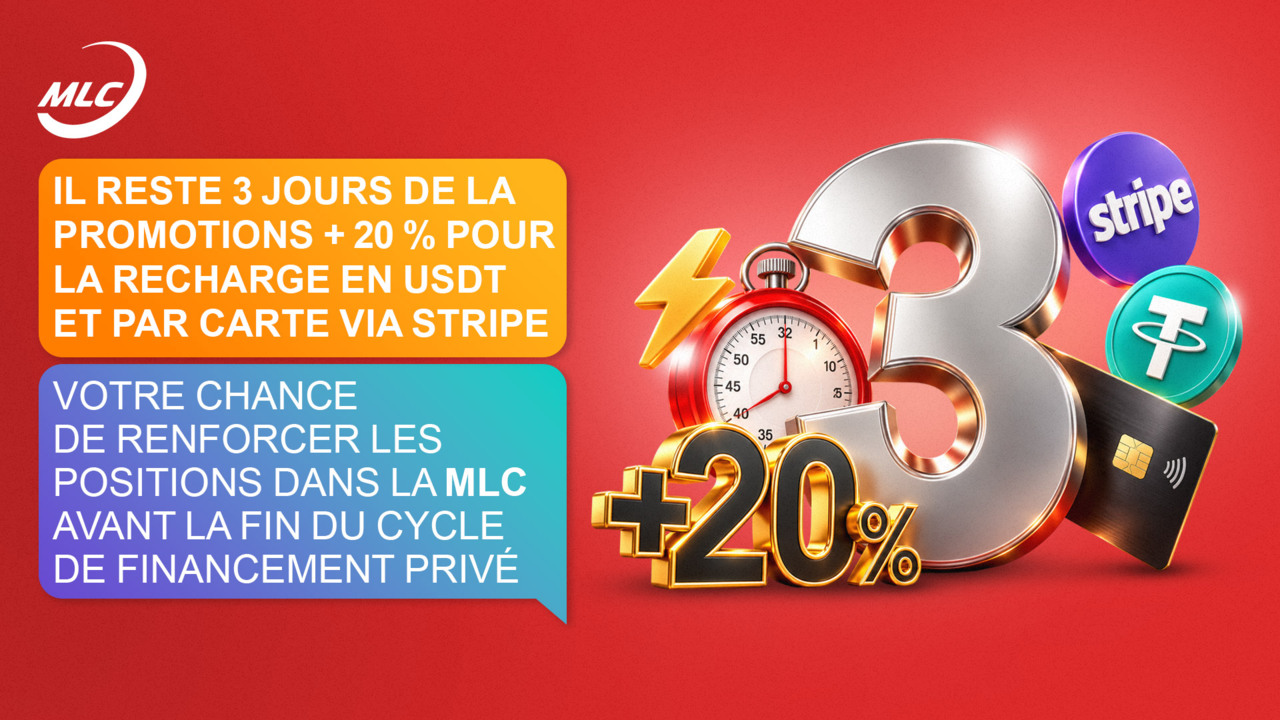 Il reste 3 jours de la promotions + 20 % pour la recharge en USDT et par carte via Stripe Votre chance de renforcer les positions dans la MLC avant la fin du cycle de financement privé