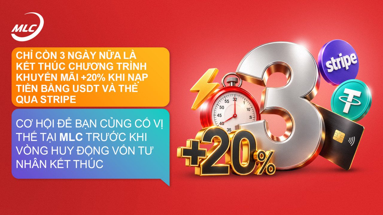 Chỉ còn 3 ngày nữa là kết thúc chương trình khuyến mãi +20% khi nạp tiền bằng USDT và thẻ qua Stripe Cơ hội để bạn củng cố vị thế tại MLC trước khi vòng huy động vốn tư nhân kết thúc